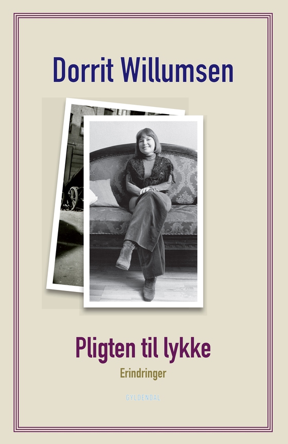 Pligten til lykke - Erindringer 2 (e-bog) af Dorrit Willumsen