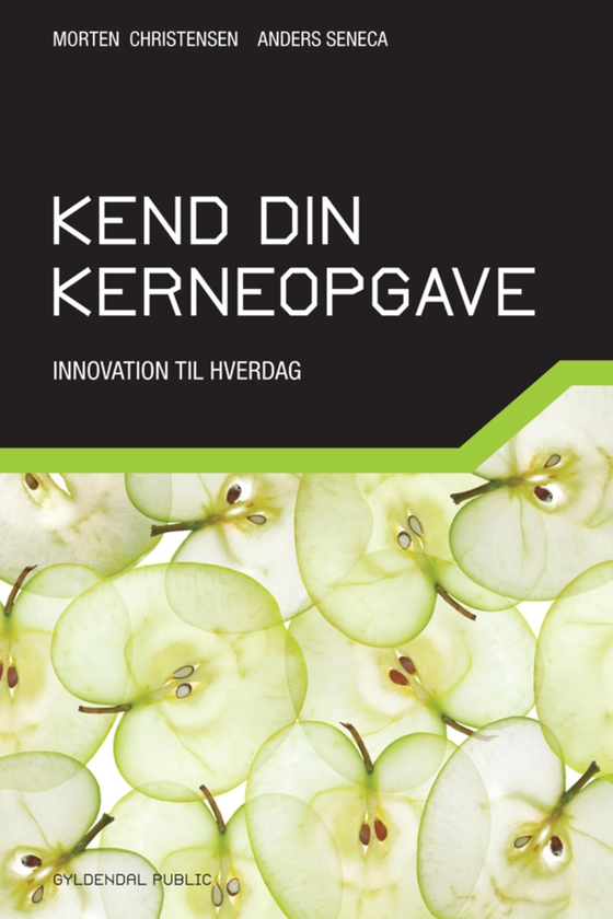 Kend din kerneopgave - Innovation til hverdag (e-bog) af Morten Christensen