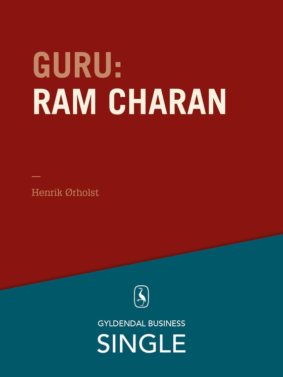 Guru: Ram Charan - en konsulent uden hjem - De 20 største ledelseseksperter. Kapitel 2. (e-bog) af Henrik Ørholst