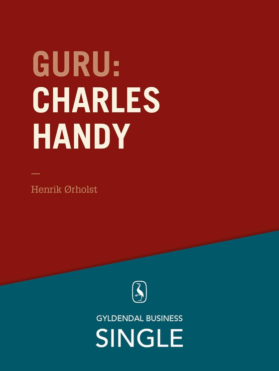 Guru: Charles Handy - en britisk guru - De 20 største ledelseseksperter. Kapitel 8. (e-bog) af Henrik Ørholst