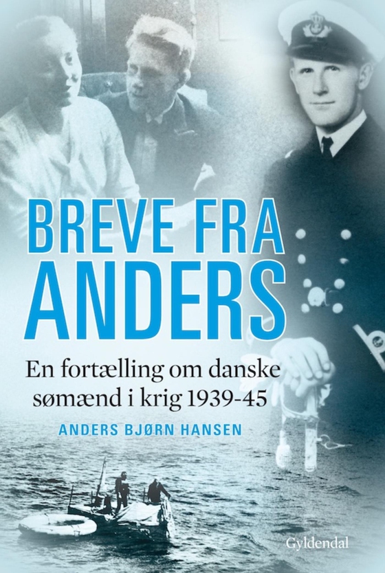 Breve fra Anders - En fortælling om danske sømænd i krig 1939-1945 (e-bog) af Anders Bjørn Hansen