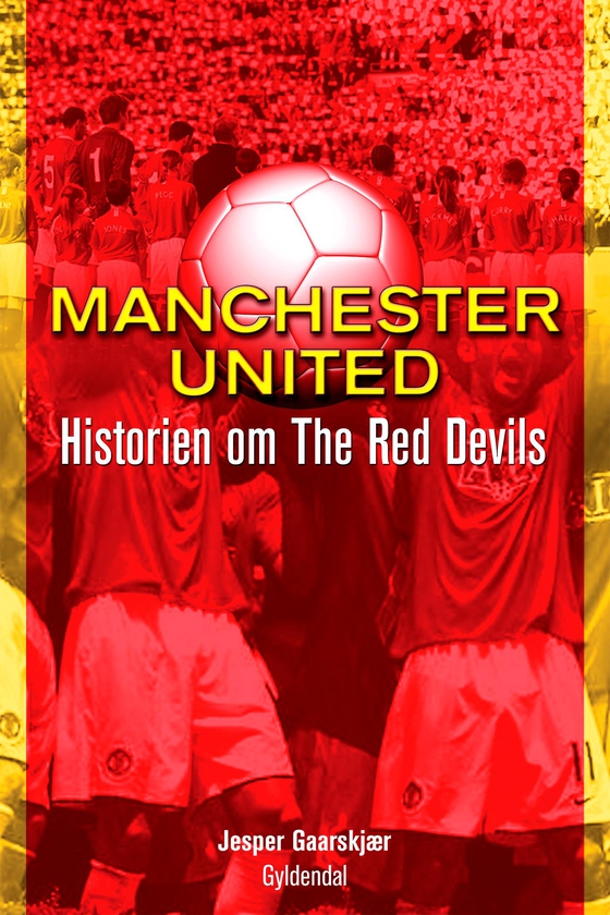 Manchester United - Historien om The Red Devils (e-bog) af Jesper Gaarskjær