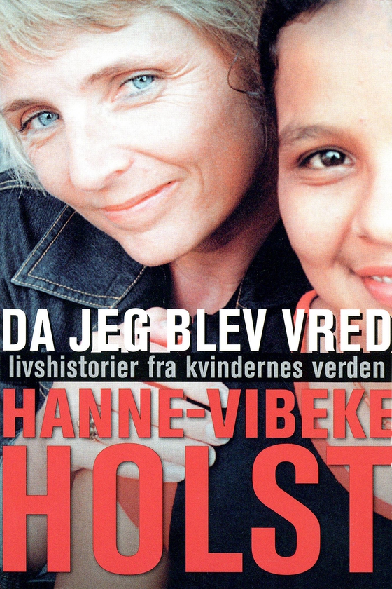 Da jeg blev vred - Livshistorier fra kvindernes verden (e-bog) af Hanne-Vibeke Holst