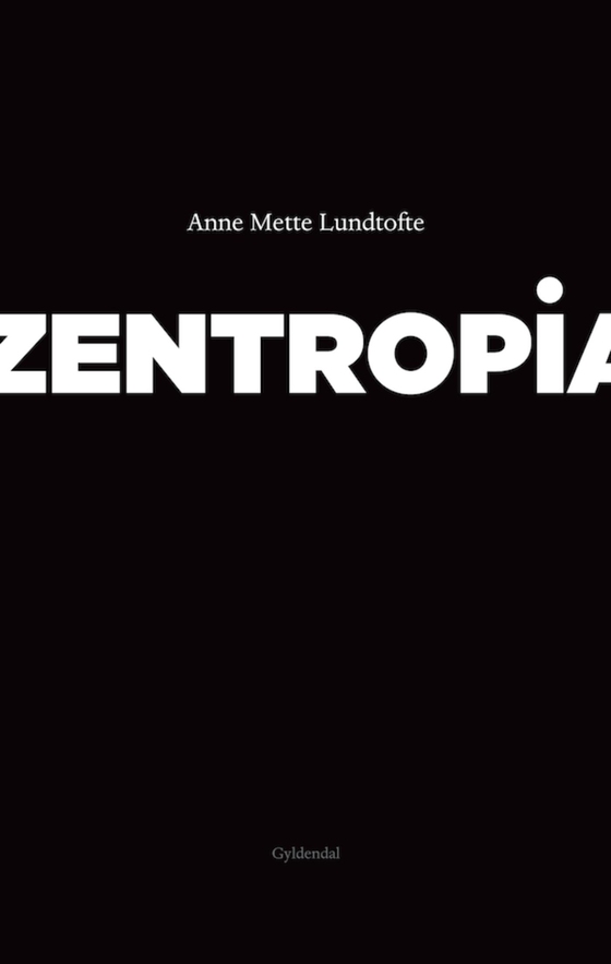 Zentropia (e-bog) af Anne Mette Lundtofte