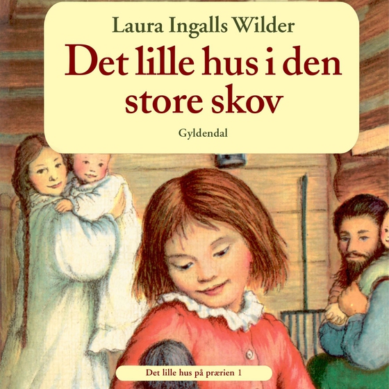 Det lille hus på prærien 1 - Det lille hus i den store skov (lydbog) af Laura Ingalls Wilder