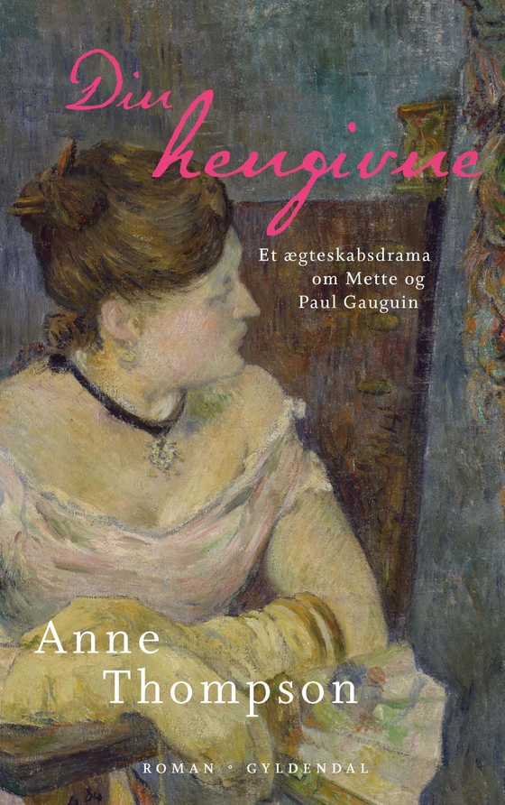 Din hengivne - Et ægteskabsdrama om Mette og Paul Gauguin (e-bog) af Anne Thompson