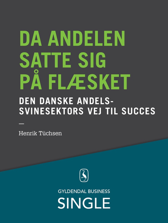 Da andelen satte sig på flæsket - Den danske ledelseskanon, 6 - Den danske andelssvinesektors vej til succes (e-bog) af Henrik Tüchsen