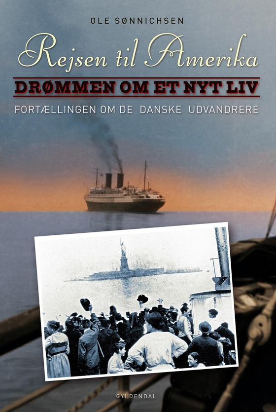 Rejsen til Amerika 1 Drømmen om et nyt liv - Fortællingen om de danske udvandrere (e-bog) af Ole Sønnichsen