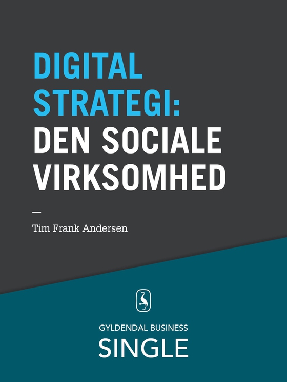 10 digitale strategier - Den sociale virksomhed - Kommunikation, samarbejde og videndeling gennem sociale medier (e-bog) af Tim Frank Andersen