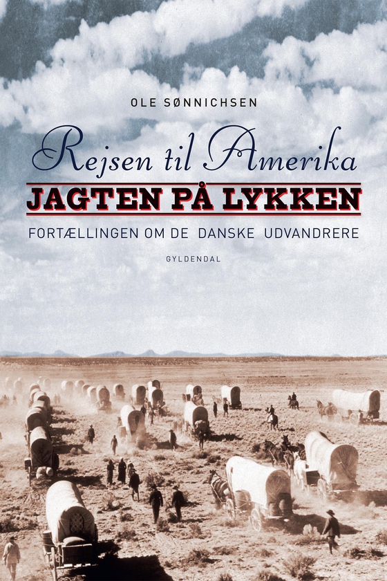 Rejsen til Amerika 2 Jagten på lykken - Fortællingen om de danske udvandrere (e-bog) af Ole Sønnichsen
