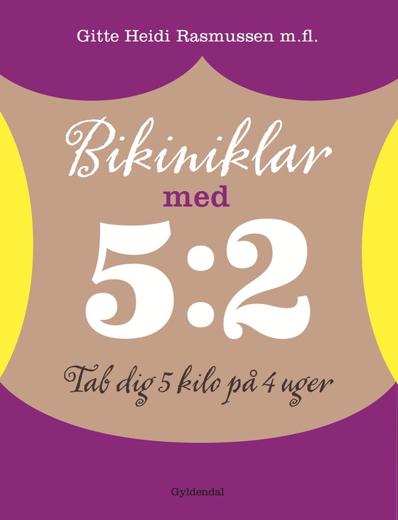 Bikiniklar med 5:2 - Tab dig 5 kilo på 4 uger (e-bog) af Gitte Heidi Rasmussen m.fl.