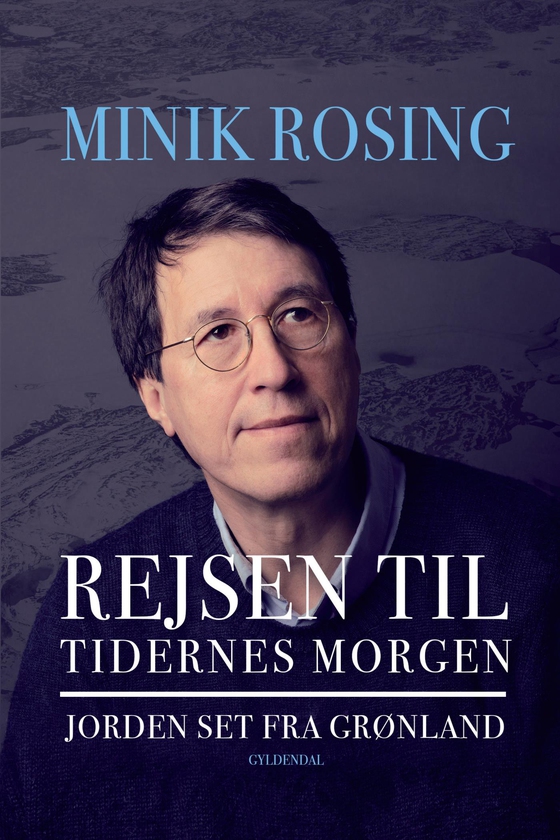 Rejsen til tidernes morgen - Jorden set fra Grønland (e-bog) af Minik Rosing