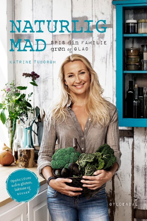 Naturlig mad - spis din familie grøn og glad (e-bog) af Katrine Tuborgh