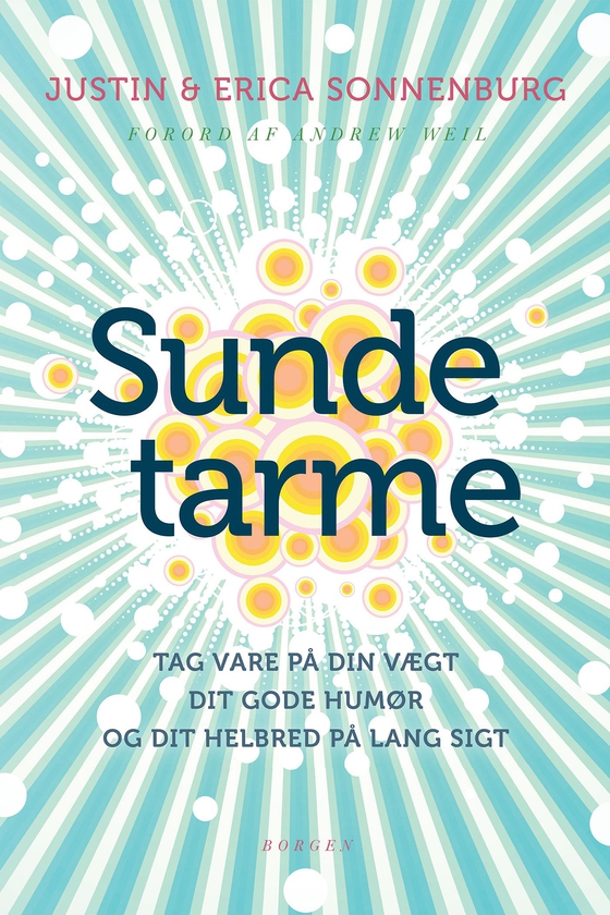 Sunde tarme - tag vare på din vægt, dit gode humør og dit helbred på lang sigt (e-bog) af Justin & Erica Sonnenburg