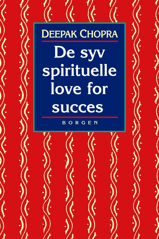 De syv spirituelle love for succes - en praktisk vejledning til indfrielse af dine drømme (e-bog) af Deepak Chopra