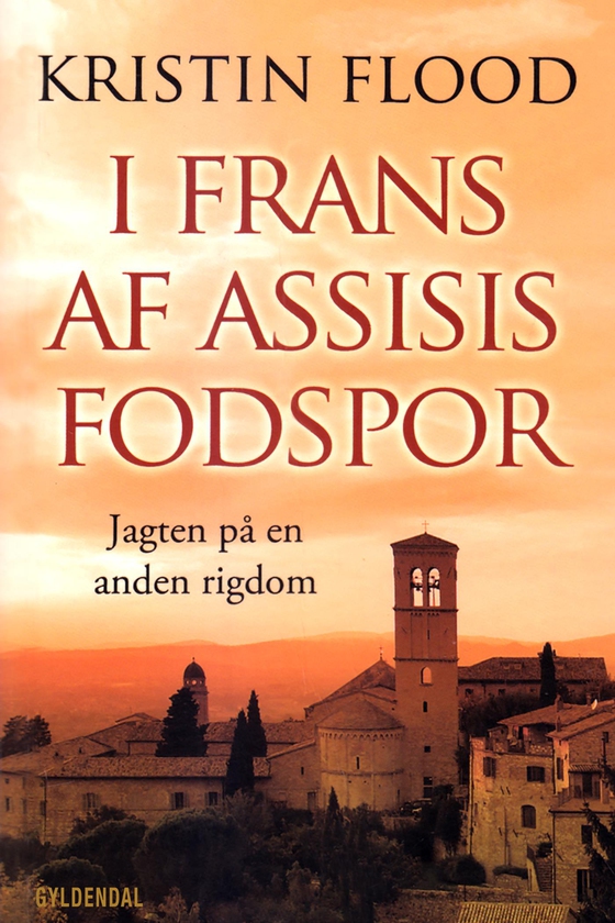 I Frans af Assisis fodspor - Jagten på en anden rigdom (e-bog) af Kristin Flood
