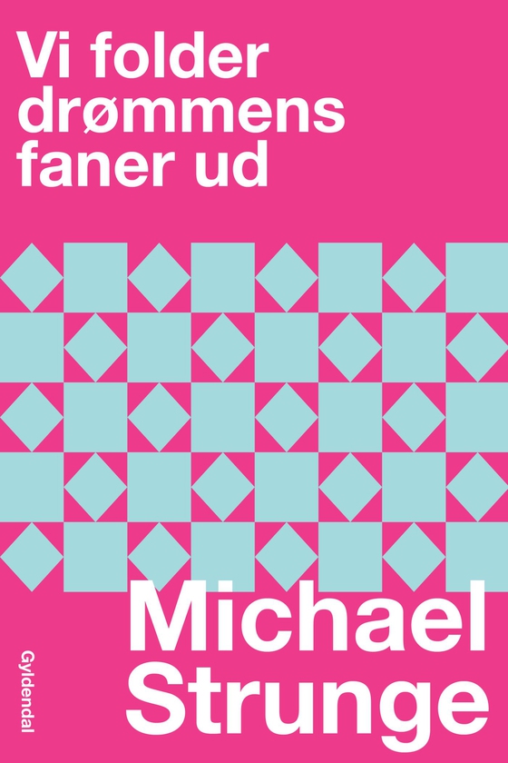 Vi folder drømmens faner ud (e-bog) af Michael Strunge