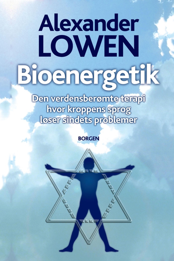 Bioenergetik - Den verdensberømte terapi hvor kroppens sprog løser sindets problemer (e-bog) af Alexander Lowen