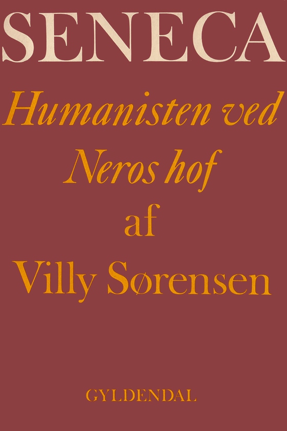 Seneca - Humanisten ved Neros hof (e-bog) af Villy Sørensen