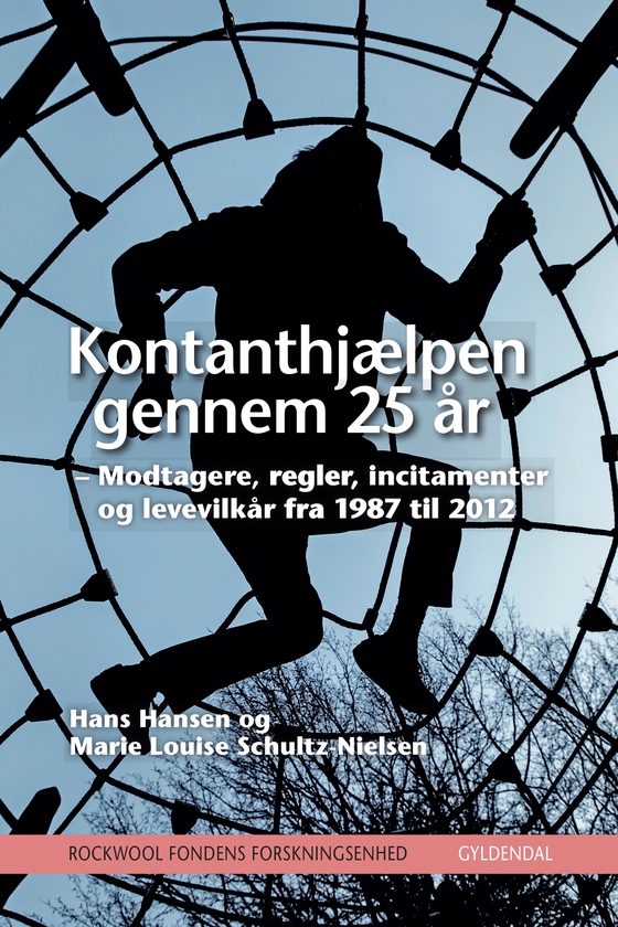 Kontanthjælpen gennem 25 år - Modtagere, regler, incitamenter og levevilkår fra 1987 til 2012 (e-bog) af Rockwool Fondens Forskningsenhed