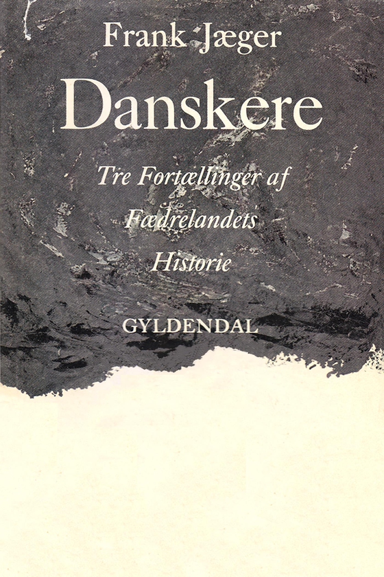 Danskere - Tre Fortællinger af Fædrelandets Historier (e-bog) af Frank Jæger