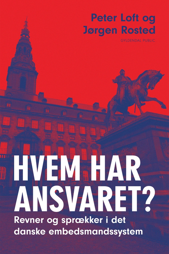 Hvem har ansvaret? - revner og sprækker i det danske embedsmandssystem (e-bog) af Peter Loft