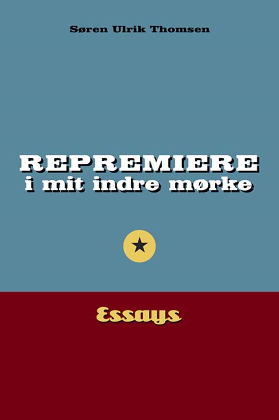 Repremiere i mit indre mørke - essays (e-bog) af Søren Ulrik Thomsen
