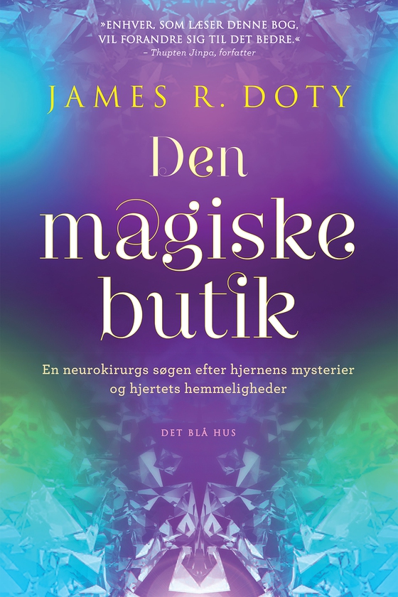 Den magiske butik - En neurokirurgs søgen efter hjernens mysterier og hjertets hemmeligheder (e-bog) af James R. Doty