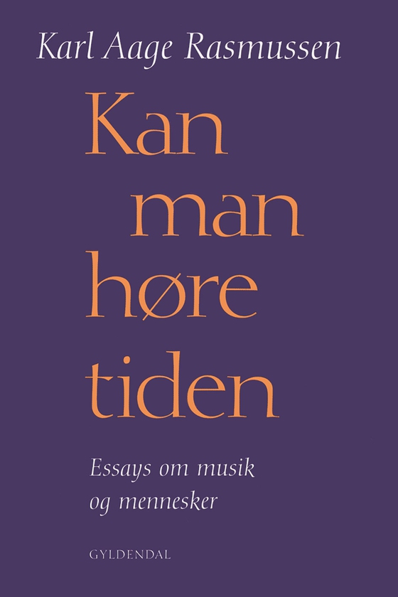 Kan man høre tiden - Essays om musik og mennesker (e-bog) af Karl Aage Rasmussen