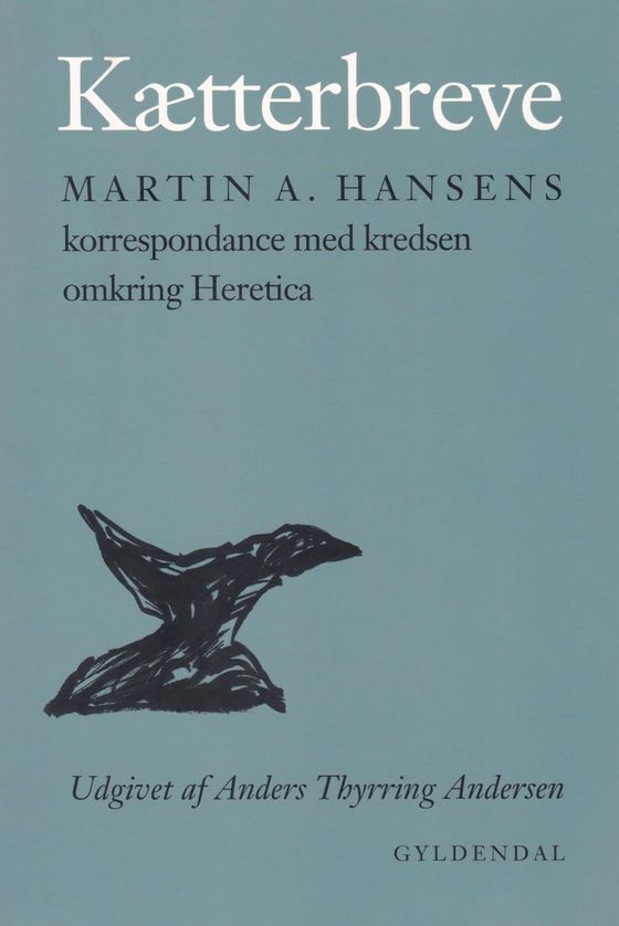 Kætterbreve - Korrespondance med kredsen omkring Heretica (e-bog) af Martin A. Hansen