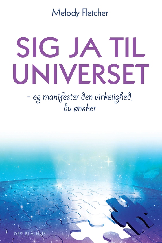 Sig ja til universet - - og manifester den virkelighed, du ønsker (e-bog) af Melody Fletcher