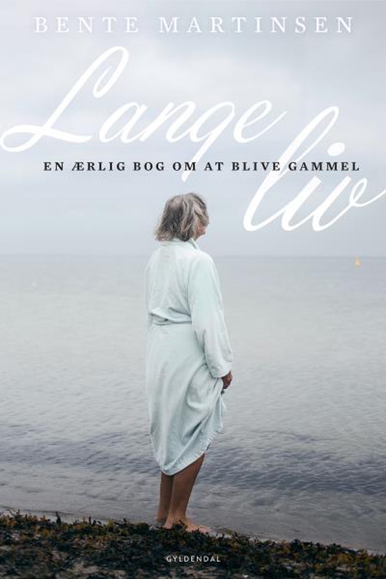 Lange liv - En ærlig bog om at blive gammel (lydbog) af Bente Martinsen