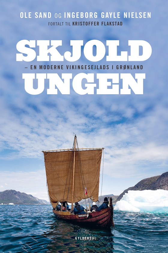 Skjoldungen - - en moderne vikingesejlads i Grønland (e-bog) af Kristoffer Flakstad