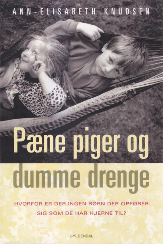 Pæne Piger og Dumme Drenge - Hvorfor er der ingen børn, der opfører sig, som de har hjerne til? (lydbog) af Ann-Elisabeth Knudsen