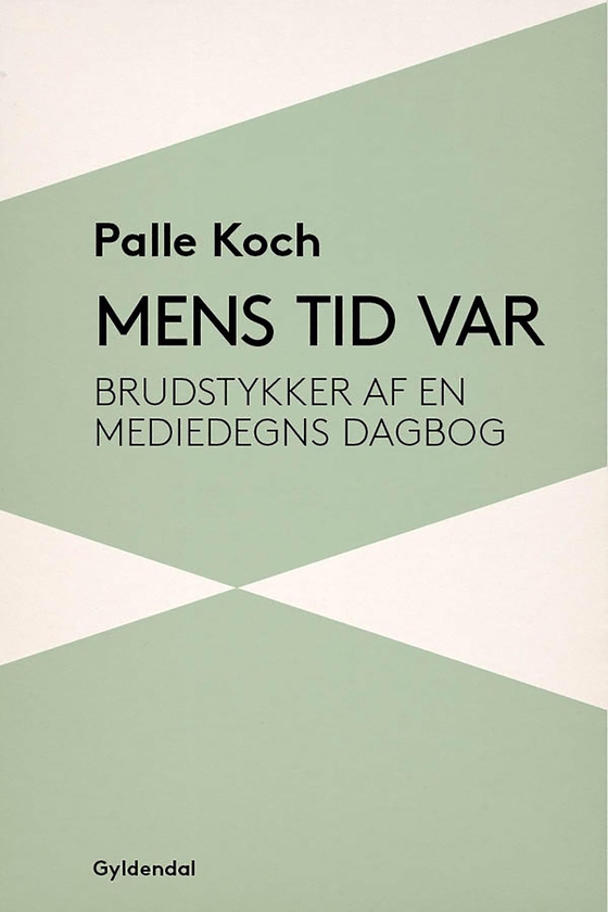 Mens tid var - Brudstykker af en mediedegns dagbog (e-bog) af Palle Koch