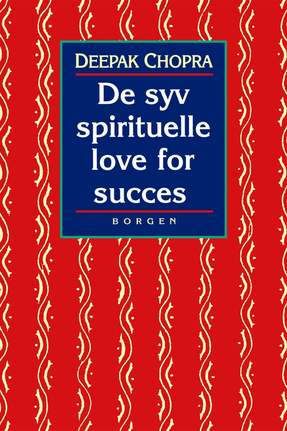 De syv spirituelle love for succes - en praktisk vejledning til indfrielse af dine drømme (lydbog) af Deepak Chopra