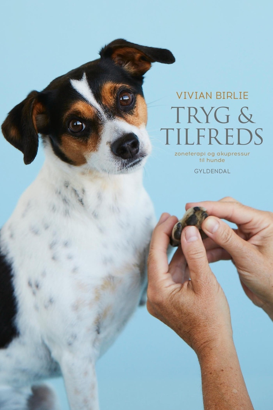 Tryg og tilfreds - Zoneterapi og akupressur til hunde (e-bog) af Vivian Birlie
