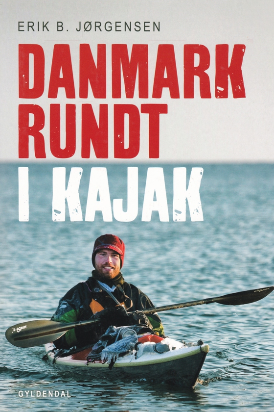 Danmark rundt i kajak - Eventyr under isvinteren 2009-10 (e-bog) af Erik B. Jørgensen