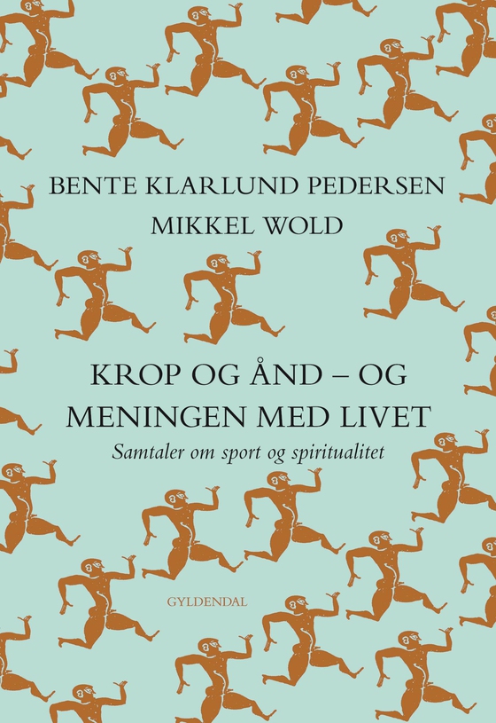 Krop og ånd - og meningen med livet - Samtaler om sport og spiritualitet (e-bog) af Bente Klarlund Pedersen