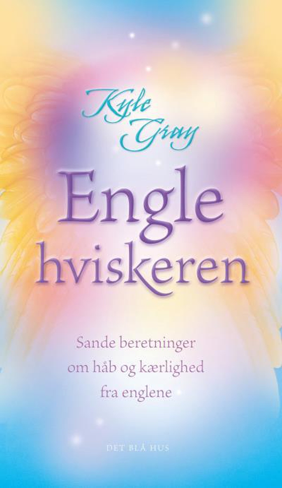 Englehviskeren - Sande beretninger om håb og kærlighed fra englene (lydbog) af Kyle Gray