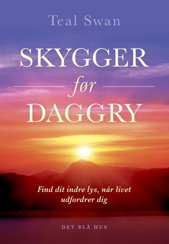 Skygger før daggry - Find dit indre lys, når livet udfordrer dig (lydbog) af Teal Swan