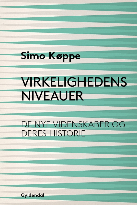 Virkelighedens niveauer - de nye videnskaber og deres historie (e-bog) af Simo Køppe
