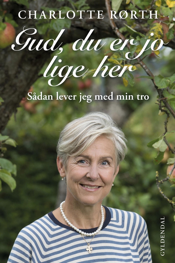 Gud, du er jo lige her - Sådan lever jeg med min tro (e-bog) af Charlotte Rørth