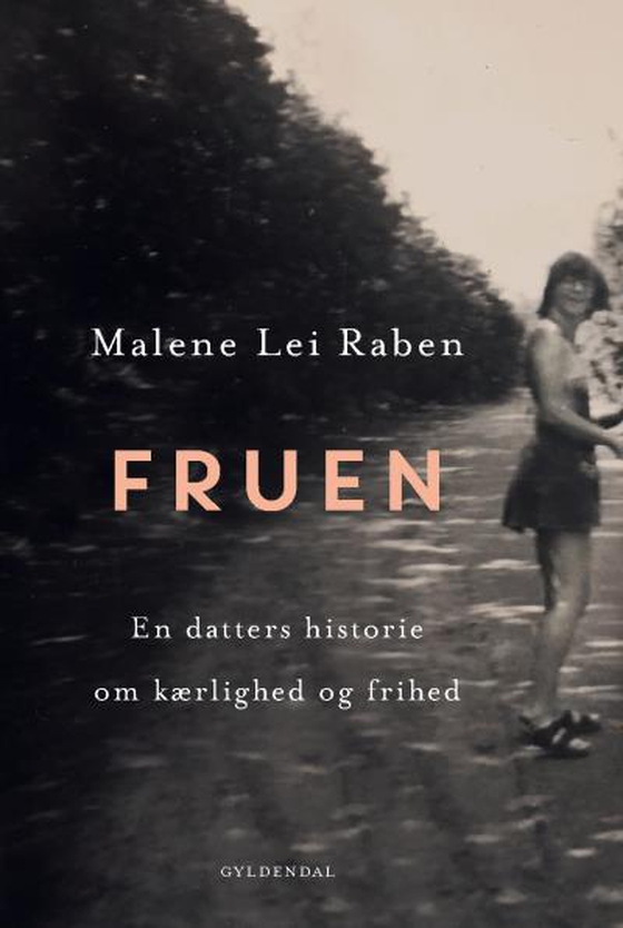 Fruen - En datters historie om kærlighed og frihed (lydbog) af Malene Lei Raben