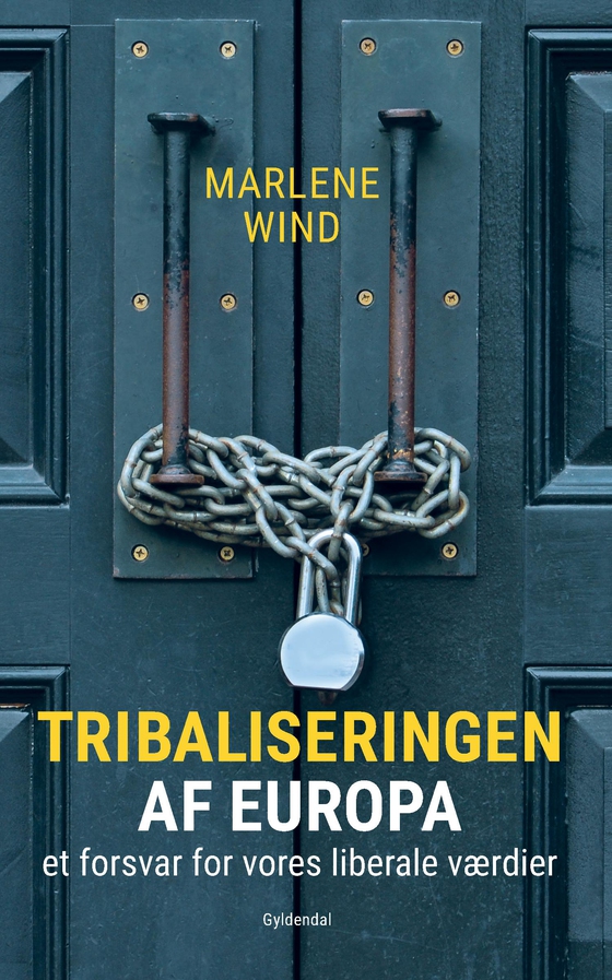 Tribaliseringen af Europa - et forsvar for vores liberale værdier (lydbog) af Marlene Wind