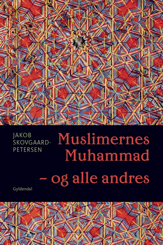 Muslimernes Muhammad - og alle andres (e-bog) af Jakob Skovgaard-Petersen