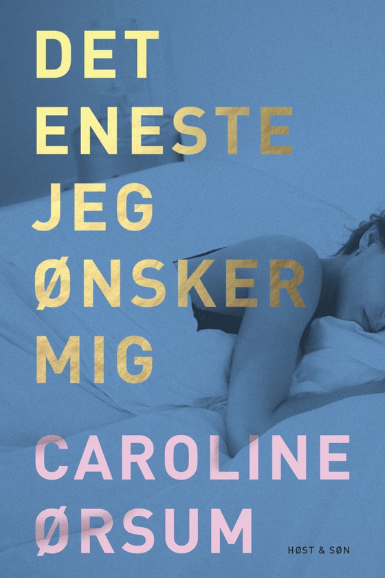 Det eneste jeg ønsker mig (lydbog) af Caroline Ørsum