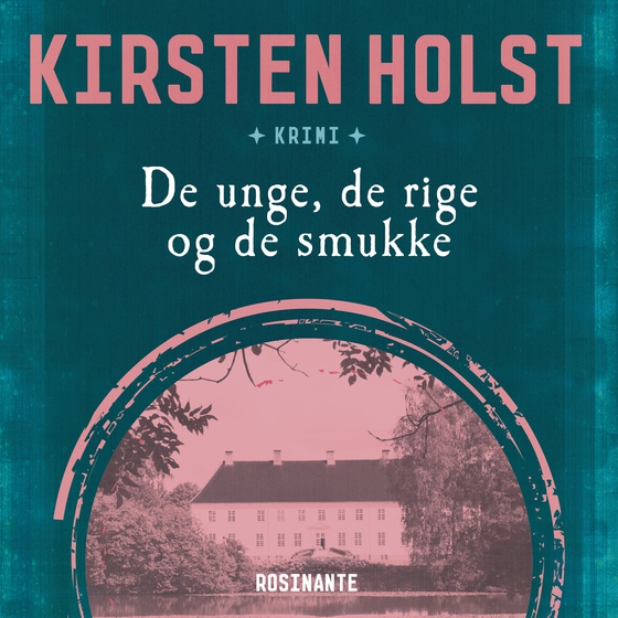 De unge, de rige og de smukke (lydbog) af Kirsten Holst