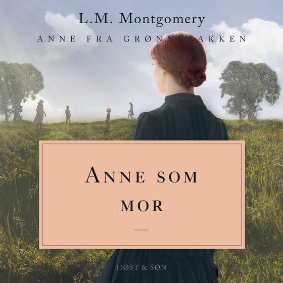 Anne som mor. Anne fra Grønnebakken 6 - Anne fra Grønnebakken 6 (lydbog) af L.M. Montgomery