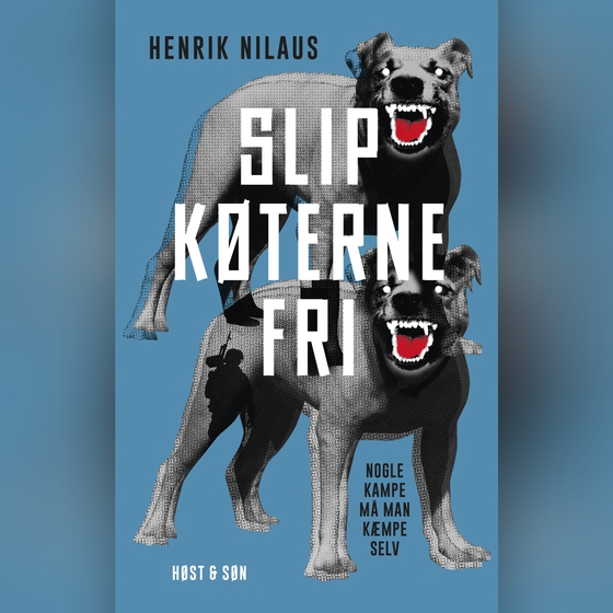 Slip køterne fri (lydbog) af Henrik Nilaus